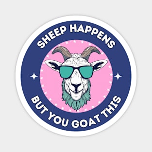 Sheep happens but you goat this - cool and funny animal pun Magnet